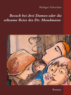 cover image of Besuch bei drei Damen oder die seltsame Reise des Dr. Mondmann